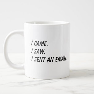 'I Came. I Saw. I Sent An Email.' Funny Coworker Large Coffee Mug