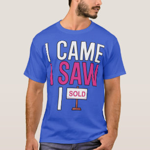 I came i saw i sold 1 T-Shirt
