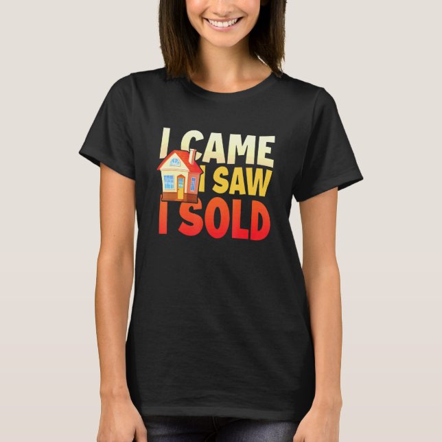 I Came I Saw I Sold T-Shirt (Front)