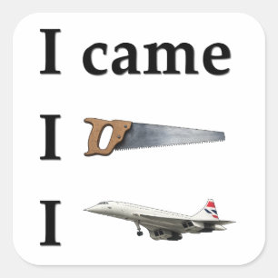 I Came, I Saw, I… Square Sticker
