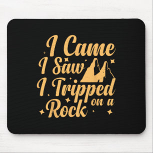 I Came I Saw I Tripped On A Rock 1 Mouse Pad