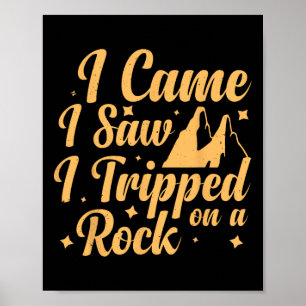 I Came I Saw I Tripped On A Rock 1 Poster
