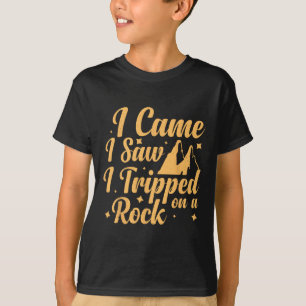 I Came I Saw I Tripped On A Rock 1 T-Shirt