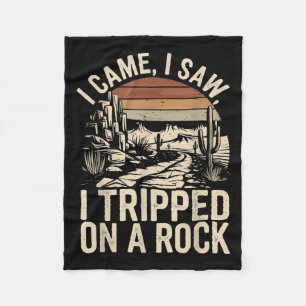 I Came I Saw I Tripped On A Rock Funny Hiking Sayi Fleece Blanket