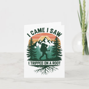 I Came I Saw I Tripped On A Root 1  Card