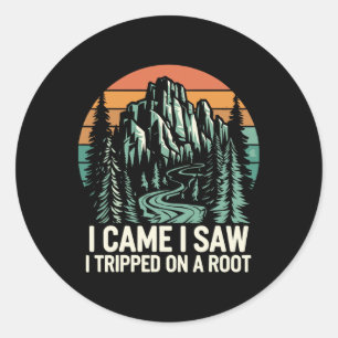 I Came I Saw I Tripped On A Root 2 Classic Round Sticker