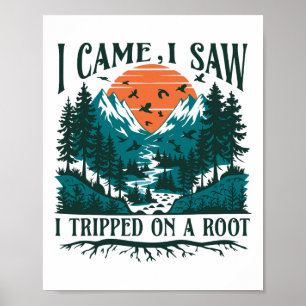 I Came I Saw I Tripped On A Root Adventure Lovers  Poster