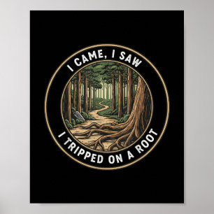 I Came I Saw I Tripped On A Root Funny Hiking Retr Poster