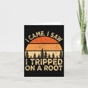 I Came I Saw I Tripped On A Root Retro Vintage Cam Card