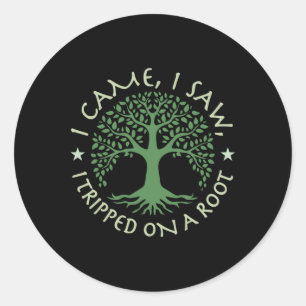 I Came I Saw I Tripped On A Root Tee - Uni Hiking Classic Round Sticker