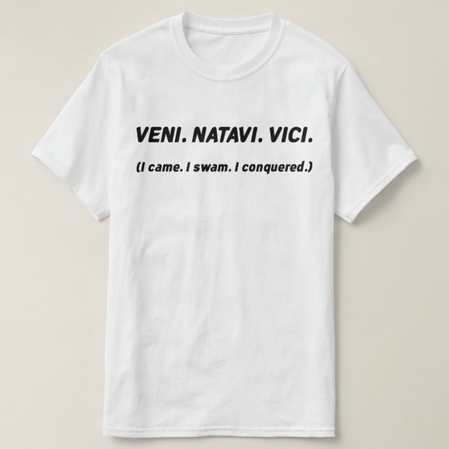 I came. I swam. I conquered.  Funny Swimmer Tee (Design Front)