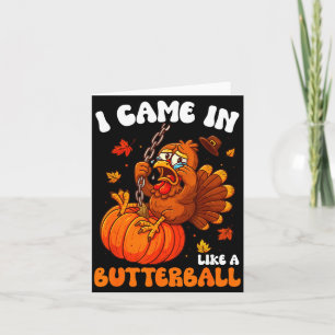 I Came In Like A Butterball Funny Happy Thanksgivi Card