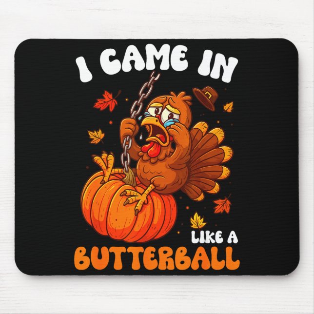 I Came In Like A Butterball Funny Happy Thanksgivi Mouse Pad (Front)