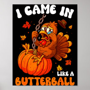 I Came In Like A Butterball Funny Happy Thanksgivi Poster