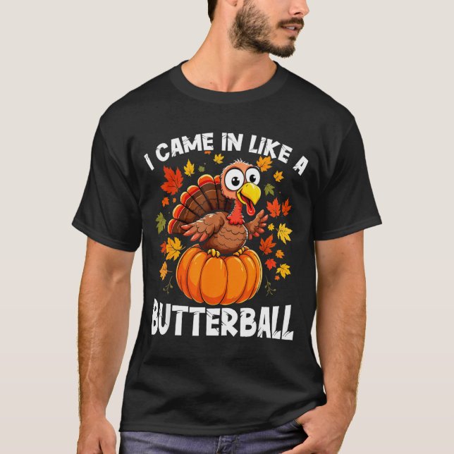 I Came In Like A Butterball Funny Harvest Day Men  T-Shirt (Front)