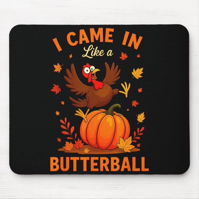 I Came In Like A Butterball Funny Thanksgiving Fam Mouse Pad (Front)
