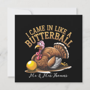 I Came in Like a Butterball! Funny Thanksgiving  Invitation