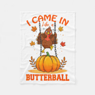 I Came In Like A Butterball Funny Thanksgiving Men Fleece Blanket