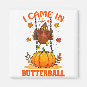 I Came In Like A Butterball Funny Thanksgiving Men Magnet