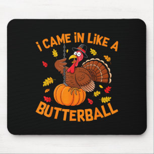 I Came In Like A Butterball Funny Thanksgiving Men Mouse Pad