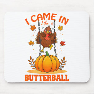 I Came In Like A Butterball Funny Thanksgiving Men Mouse Pad
