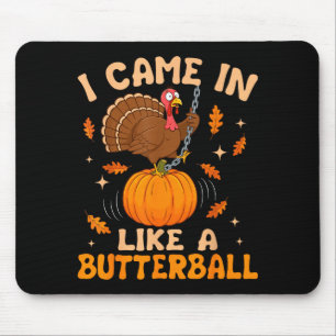 I Came In Like A Butterball Funny Thanksgiving Men Mouse Pad
