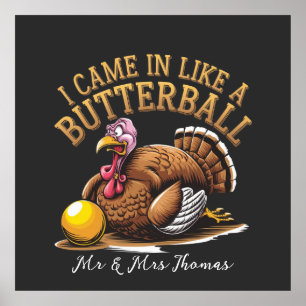 I Came in Like a Butterball! Funny Thanksgiving  Poster