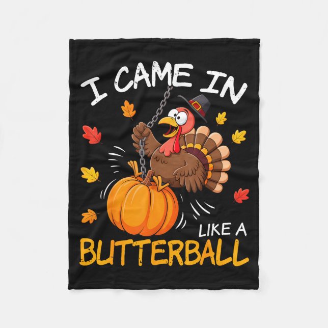 I Came In Like A Butterball Funny Turkey Thanksgiv Fleece Blanket (Front)