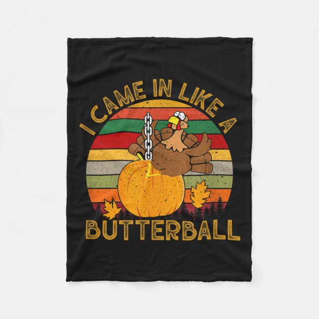 I Came In Like A Butterball Funny Turkey Thanksgiv Fleece Blanket (Front)