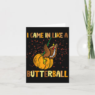 I Came In Like A Butterball Thanksgiving Turkey Wo Card