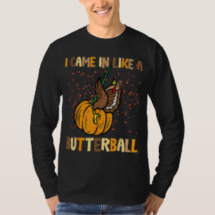 I Came In Like A Butterball Thanksgiving Turkey Wo T-Shirt