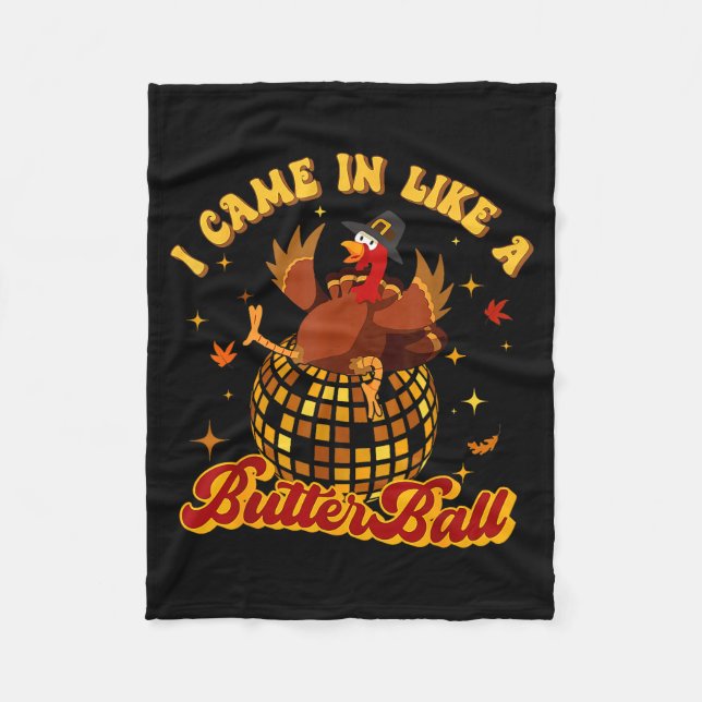 I Came In Like A Butterball Turkey Thanksgiving Di Fleece Blanket (Front)