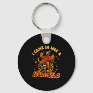 I Came In Like A Butterball Turkey Thanksgiving Di Key Ring
