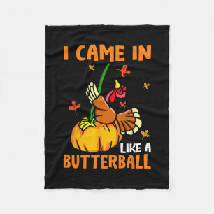 I Came In Like A Butterll Funny Turkey Thanksgivin Fleece Blanket
