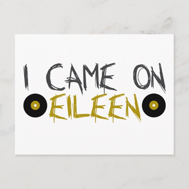 I Came on Eileen Postcard (Front)