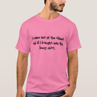 I came out of the closet T-Shirt