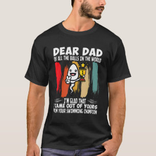 I Came Out Of Yours From Swimming Champion Humour  T-Shirt