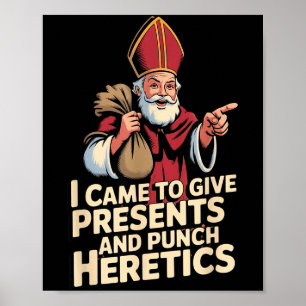 I Came To Give And Punch Heretics Poster