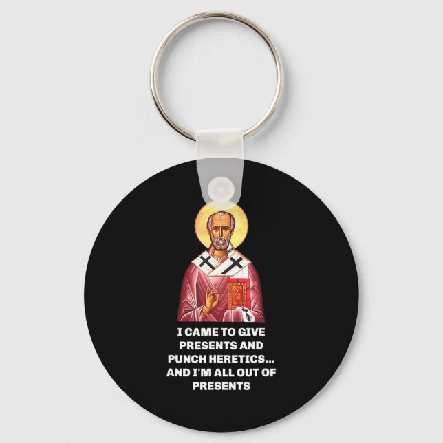 I Came To Give And Punch Heretics Saint Nicholas  Key Ring (Front)