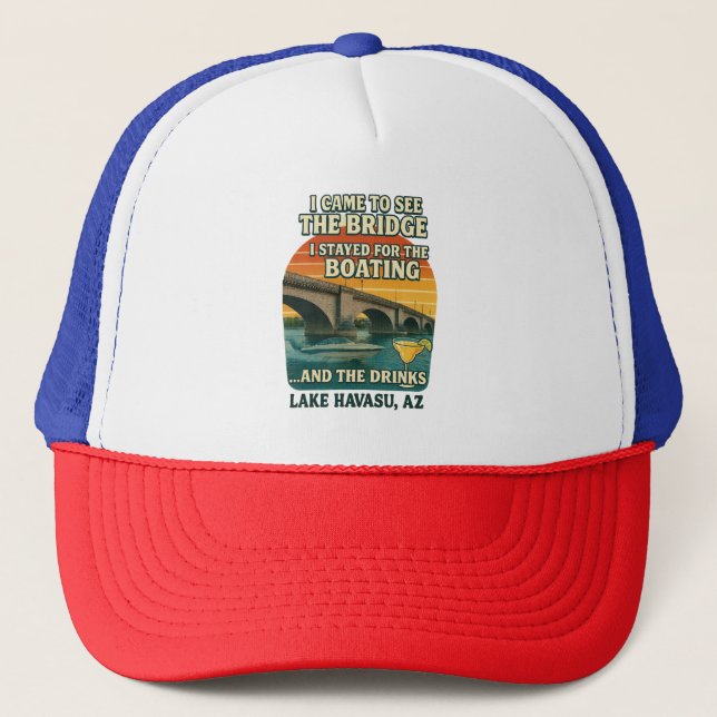 I came to see the Bridge, stayed for the Drinks Trucker Hat (Front)