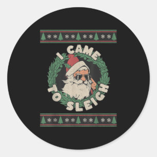 I Came To Sleigh Funny Christmas Ugly Sweater Retr Classic Round Sticker