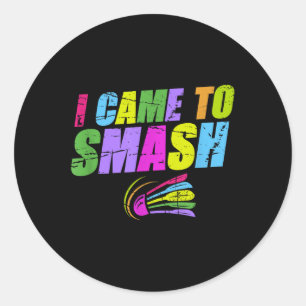 I Came To Smash Badminton Player Distressed Shuttl Classic Round Sticker