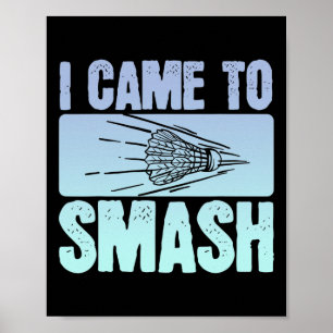 I Came To Smash Badminton Player Funny Sport Shutt Poster