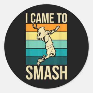 I Came To Smash - Badminton Player Lover Birdie Sh Classic Round Sticker