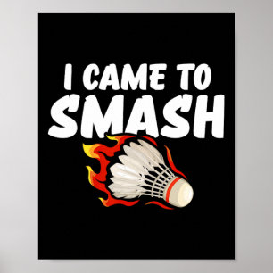 I Came To Smash Badminton Player  Poster