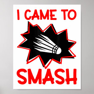 I Came To Smash Badminton Player Shuttle Sports Sm Poster