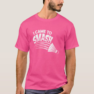 I Came To Smash Badminton Shuttlecock T-Shirt