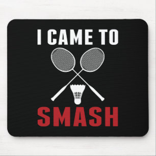 I Came To Smash Funny Badminton Mum Dad Mouse Pad