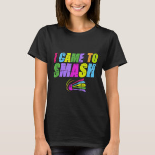 I Came To Smash Funny Badminton Mum Dad T-Shirt