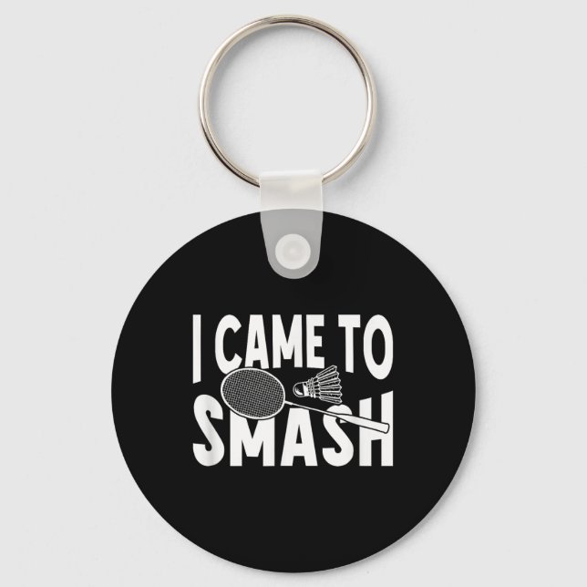 I Came To Smash Funny Badminton Player  Key Ring (Front)